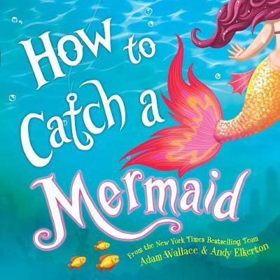 HOW TO CATCH A MERMAID (HC)