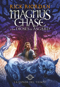MAGNUS CHASE Y LOS DIOSES DE ASGARD 1 LA ESPADA DEL TIEMPO